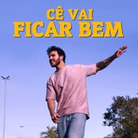 Cê Vai Ficar Bem