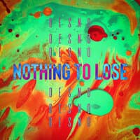 Nothing to lose