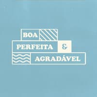 Boa, Perfeita & Agradável