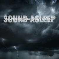 Sound Asleep: Breathtaking Rain Sounds at Night