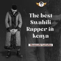 The Best Swahili Rapper in Kenya