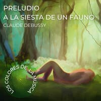 Los Colores de la Música - Preludio a la Siesta de un Fauno, Claude Debussy