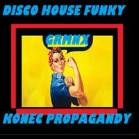 DISCO HOUSE FUNKY - KONEC PROPAGANDY