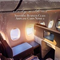 Study with Me: Soothing Business Class Airplane Cabin Noise 2