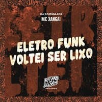 Eletro Funk Voltei Ser Lixo