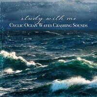 Study with Me: Cyclic Ocean Waves Crashing Sounds