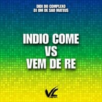 Indio Come Vs Vem de Re