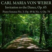 Carl Maria von Weber: Invitation to the Dance, Op. 65 / Piano Sonatas No. 3, Op. 49 & No. 4, Op. 70