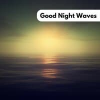 Good Night Waves