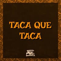 Taca Que Taca