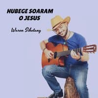 Hubege soaram o Jesus