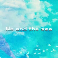 We and the sea