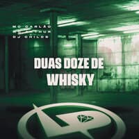 Duas Doze de Whisky