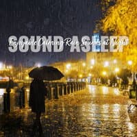 Sound Asleep: Enjoyable Calming Rain Sounds at Night