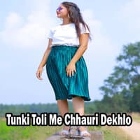 Tunki Toli Me Chhauri Dekhlo