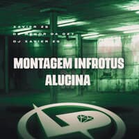 Montagem Infrotus Alucina