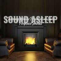 Sound Asleep: Calming Winter Presidential Suite Fireplace Sounds