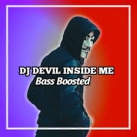 DJ Devil Inside Me Trap Bass Boosted