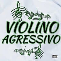 Violino Agressivo