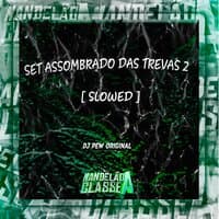 Set Assombrado das Trevas 2 [ Slowed ]