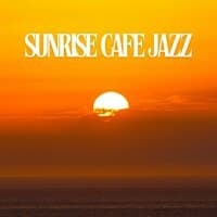 Sunrise Café Jazz: Morning Jazz