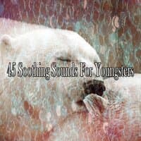 45 Soothing Sounds for Youngsters