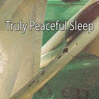 Truly Peaceful Sleep