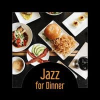 Jazz for Dinner – Total Relax, Romantic Center for Two, Perfect Mood, Rest After Long Week, Soft Music