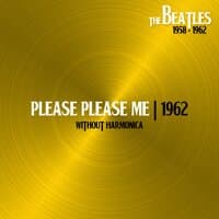 Please Please Me (Without Harmonica, 11Sep62