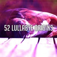 52 Lullabye Origins