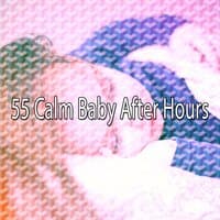 55 Calm Baby After Hours