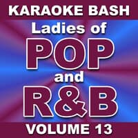 Karaoke Bash: Ladies of POP and R&B - Vol. 13