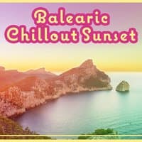 Balearic Chillout Sunset: Seaside Summer Ambient, Flow of Hot Sound, Chill Under Palms, Pure Emotions