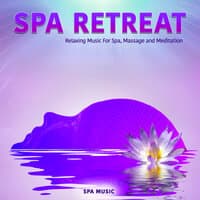 Spa Retreat: Relaxing Music For Spa, Massage and Meditation