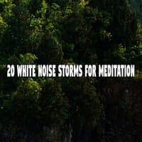 20 White Noise Storms For Meditation