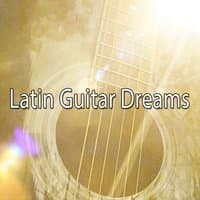 Latin Guitar Dreams