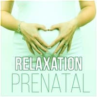 Relaxation Prenatal - Relaxing New Age, Pregnancy Music Perfect for a Mother, Calm Your Baby Down, Newborn, Prenatal Yoga