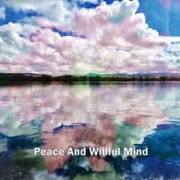 Peace And Willful Mind