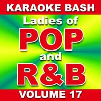 Karaoke Bash: Ladies of POP and R&B - Vol. 17