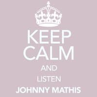 Keep Calm and Listen Johnny Mathis