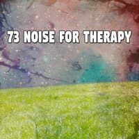 73 Noise For Therapy