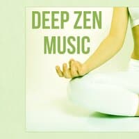 Deep Zen Music - Positive Music for Mindfulness Meditation Practices, Namaste Yoga & Healing Sounds of Nature