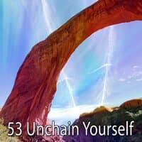 53 Unchain Yourself