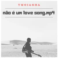 Não É Um Love Song