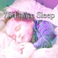 76 Entice Sleep