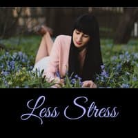 Less Stress – 30 Relaxing Sounds, Natural Therapy for Deep Rest, Serenity in Soul, More Peace, Blisfful Mindfulness