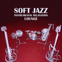 Soft Jazz: Instrumental Relaxation Lounge, Calm Evening Vibes, Wine & Cocktail Bar