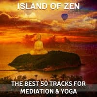 Island of Zen: The Best 50 Tracks for Mediation & Yoga – Relaxing and Healing Nature Music, Spa, Reiki Touch, Chakra, Tibetan Sounds, Buddha Lounge