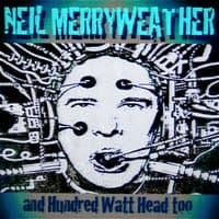 Neil Merryweather and Hundred Watt Head Too