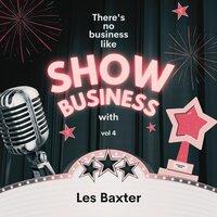 There's No Business Like Show Business with Les Baxter, Vol. 4